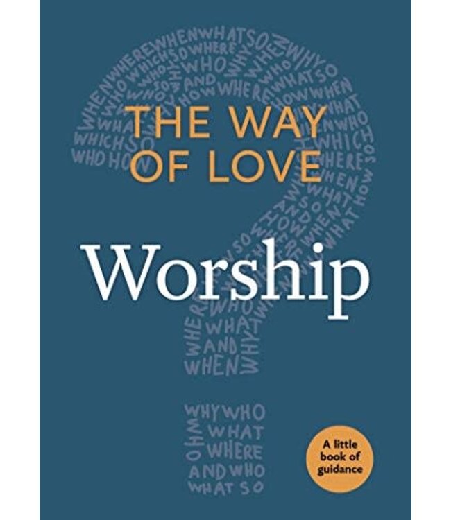 The Way of Love: Worship - Little Books of Guidance)