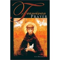 Franciscan Prayer by Ilia Delio