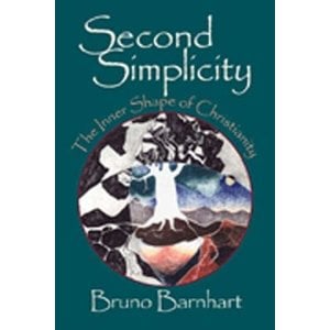 BARNHART, BRUNO Second Simplicity: the Inner Shape of Christianity by Bruno Barnhart