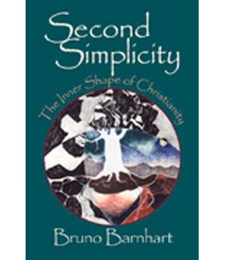 BARNHART, BRUNO Second Simplicity: the Inner Shape of Christianity by Bruno Barnhart