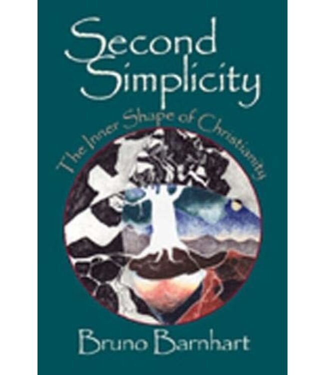 BARNHART, BRUNO Second Simplicity: the Inner Shape of Christianity by Bruno Barnhart