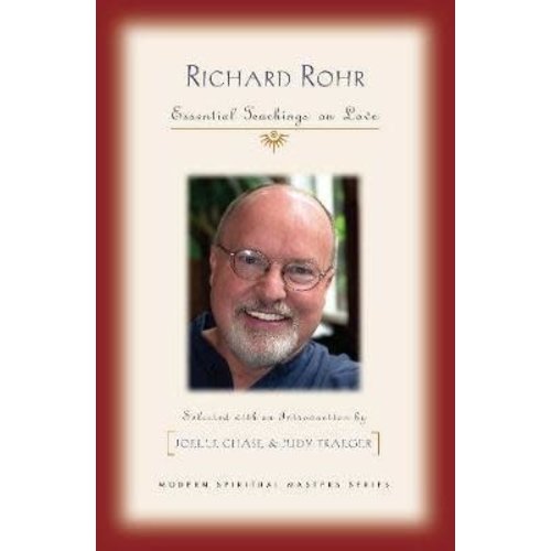 Richard Rohr: Essential Teachings on Love Richard Rohr: Essential Teachings on Love