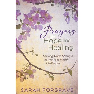 Prayers For Hope And Healing by Sarah Forgrave