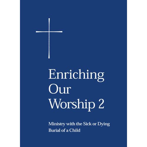 Enriching Our Worship 2 : Ministry With the Sick Or Dying/Burial of a Child