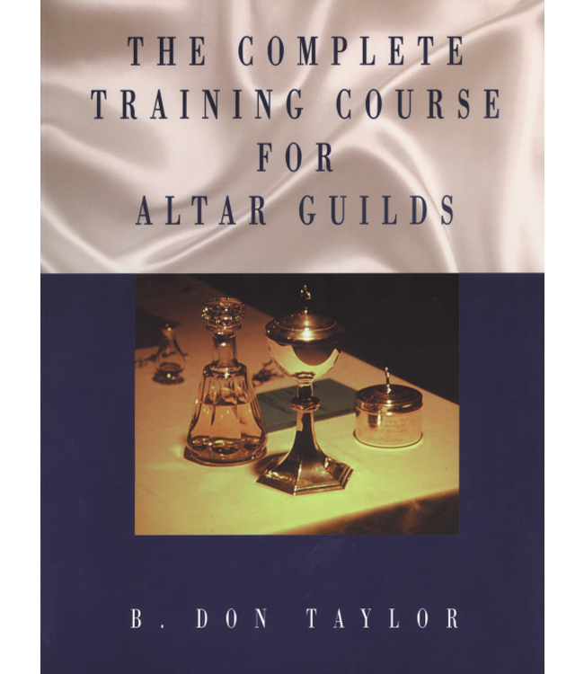 TAYLOR, DON Complete Training Course For Altar Guilds by Don Taylor