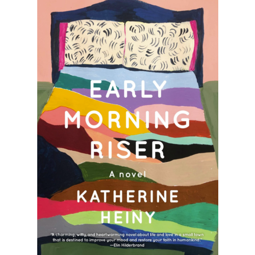 EARLY MORNING RISER by Katherine Heiny EARLY MORNING RISER by Katherine Heiny