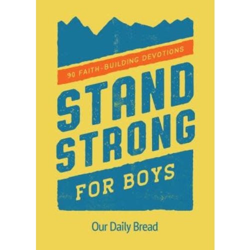Stand Strong for Boys: 90 Faith-Building Devotions