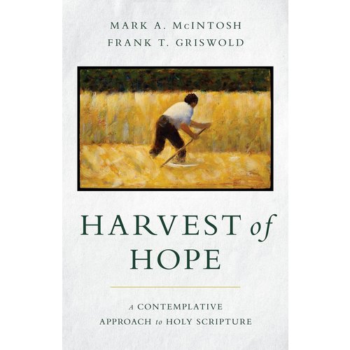 Harvest of Hope: A Contemplative Approach to Holy Scripture by McIntosh and Griswold Harvest of Hope: A Contemplative Approach to Holy Scripture by McIntosh and Griswold