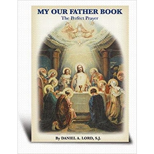 MY OUR FATHER BOOK by Daniel A. Lord, S.J.