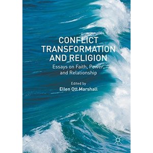 Conflict Transformation And Religion: Essays On Faith, Power, And Relationship