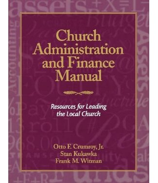 Church Administration And Finance Manual Resources For Leading the Local Church