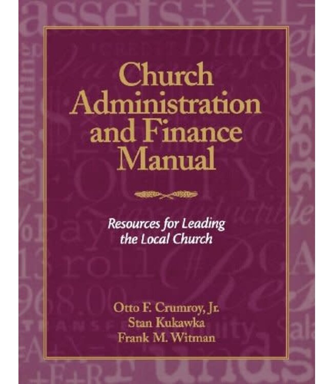 Church Administration And Finance Manual Resources For Leading the Local Church
