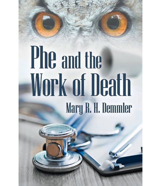 DEMMLER, MARY R.H. Phe And the Work of Death by Mary R.H. Demmler