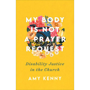 KENNY, AMY MY BODY IS NOT A PRAYER REQUEST BY AMY KENNY
