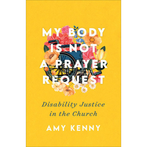 KENNY, AMY MY BODY IS NOT A PRAYER REQUEST BY AMY KENNY KENNY, AMY MY BODY IS NOT A PRAYER REQUEST BY AMY KENNY