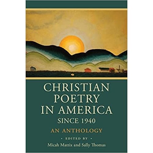MATTIX, MICAH CHRISTIAN POETRY IN AMERICA SINCE 1940 BY MICAH MATTIX, ET.AL. MATTIX, MICAH CHRISTIAN POETRY IN AMERICA SINCE 1940 BY MICAH MATTIX, ET.AL.