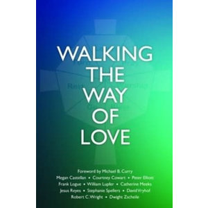 Walking the Way of Love Edited by Courtney Cowart