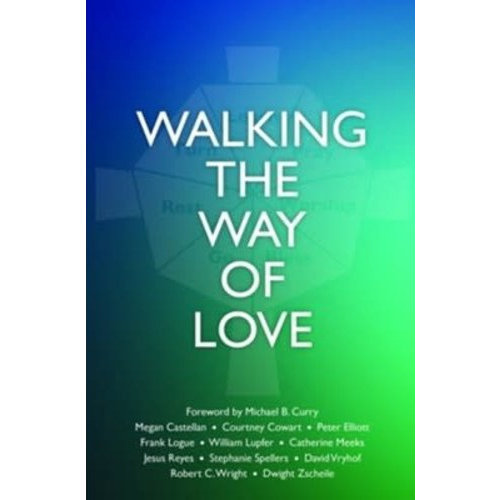 Walking the Way of Love Edited by Courtney Cowart