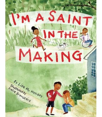HENDEY, LISA I'm a Saint In the Making by Lisa M. Hendey