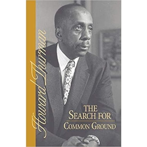 THURMAN, HOWARD THE SEARCH FOR COMMON GROUND by HOWARD THURMAN THURMAN, HOWARD THE SEARCH FOR COMMON GROUND by HOWARD THURMAN