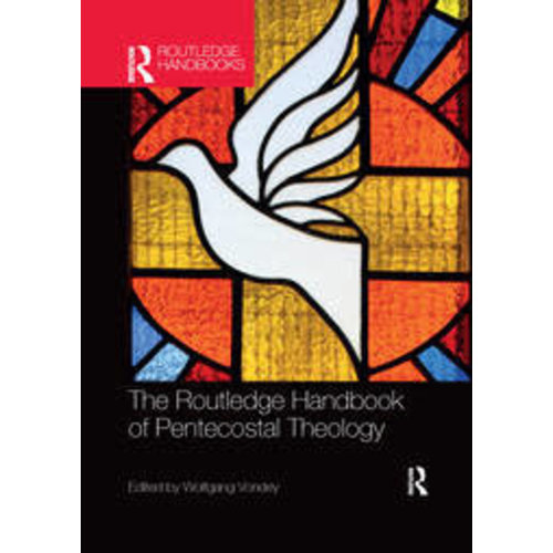 VONDEY, WOLFGANG The Routledge Handbook of Pentecostal Theology by Wolfgang Vondey