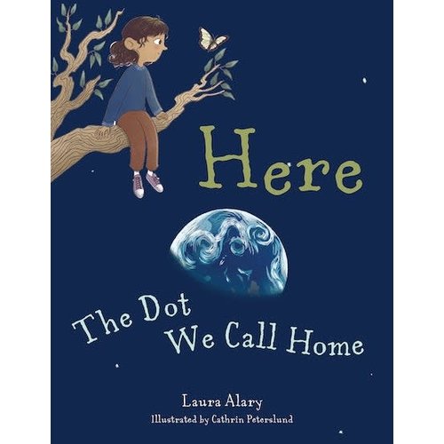 ALARY, LAURA Here: the Dot We Call Home by Laura Alary