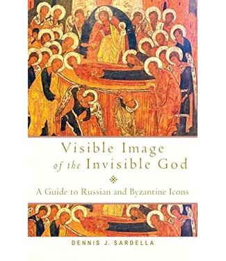 SARDELLA, DENNIS J. Visible Image of the Invisible God: a Guide To Russian And Byzantine Icons by Dennis J. Sardella