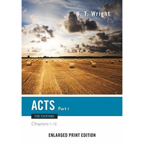 WRIGHT, N.T. Acts For Everyone: Part 1 Enlarged Print Edition by N.T. Wright