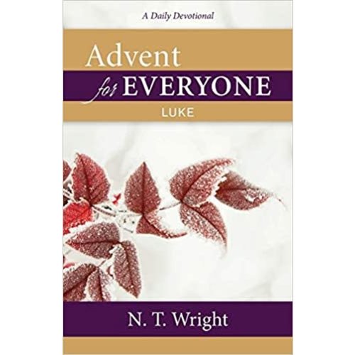 WRIGHT, N.T. ADVENT FOR EVERYONE: LUKE by N.T. WRIGHT WRIGHT, N.T. ADVENT FOR EVERYONE: LUKE by N.T. WRIGHT