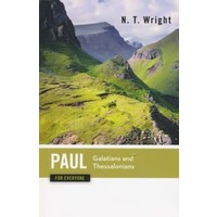 Paul For Everyone: Galatians And Thessalonians by N.T. Wright