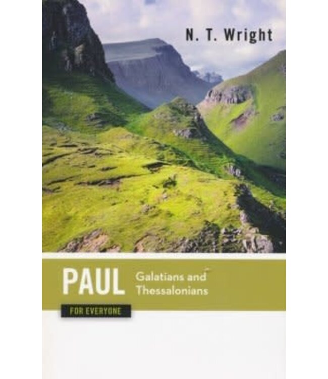 WRIGHT, N.T. Paul For Everyone: Galatians And Thessalonians by N.T. Wright
