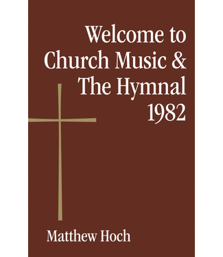 HOCH, MATTHEW Welcome To Church Music And the Hymnal 1982 by Matthew Hoch
