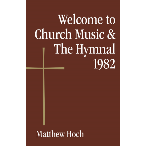 HOCH, MATTHEW WELCOME TO CHURCH MUSIC AND THE HYMNAL 1982 by MATTHEW HOCH