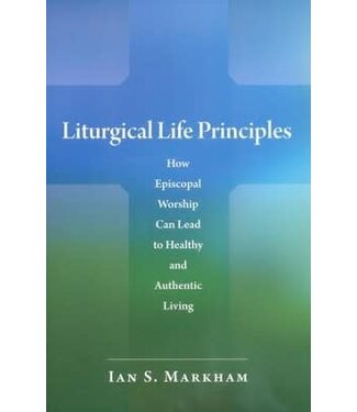 MARKHAM, IAN Liturgical Life Principles
