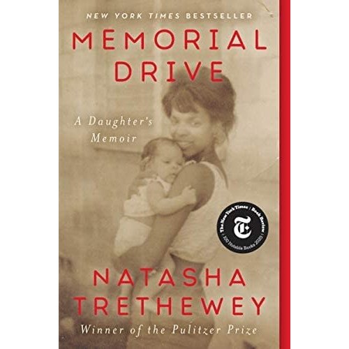 Memorial Drive: A Daughter's Memoir by Natasha Trethewey Memorial Drive: A Daughter's Memoir by Natasha Trethewey
