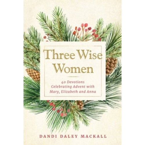 MACKALL, DANDI THREE WISE WOMEN by DANDI DALEY MACKALL MACKALL, DANDI THREE WISE WOMEN by DANDI DALEY MACKALL