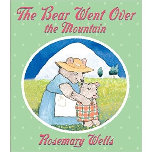WELLS, ROSEMARY The Bear Went Over the Mountain by Rosemary Wells