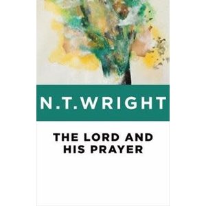 WRIGHT, N.T. Lord And His Prayer by N.T. Wright