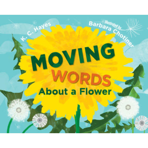 HAYES, K.C. MOVING WORDS ABOUT A FLOWER by K.C. HAYES HAYES, K.C. MOVING WORDS ABOUT A FLOWER by K.C. HAYES