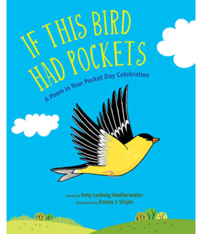 If This Bird Had Pockets: a Poem In Your Pocket Day Celebration by Amy Ludwig Vanderwater