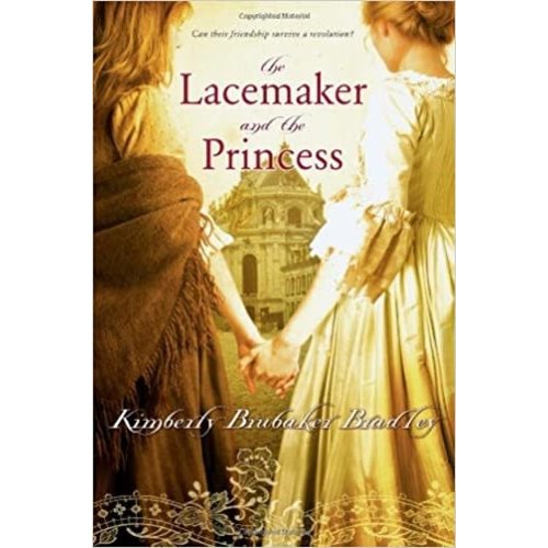 BRADLEY, KIMBERLY BRUBAKER THE LACEMAKER AND THE PRINCESS by KIMBERLY BRUBAKER BRADLEY BRADLEY, KIMBERLY BRUBAKER THE LACEMAKER AND THE PRINCESS by KIMBERLY BRUBAKER BRADLEY
