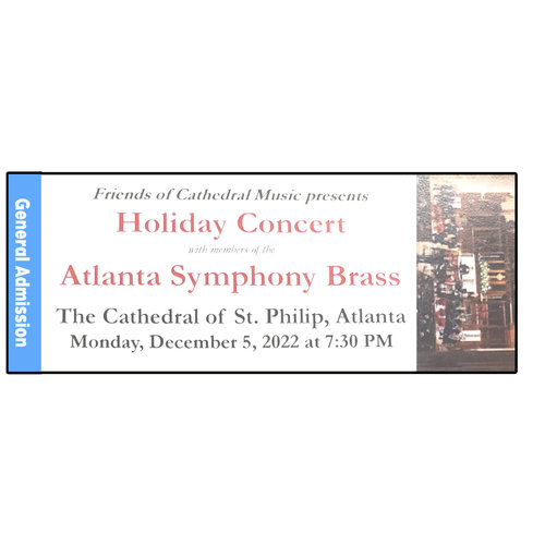 2022 HOLIDAY CONCERT WITH ATLANTA SYMPHONY BRASS - GENERAL ADMISSION 2022 HOLIDAY CONCERT WITH ATLANTA SYMPHONY BRASS - GENERAL ADMISSION