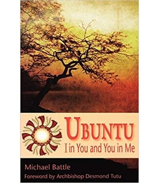 BATTLE, MICHAEL Ubuntu:  I In You And You In Me by Michael Battle