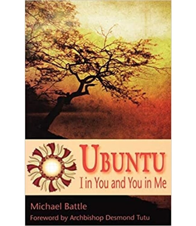 BATTLE, MICHAEL Ubuntu:  I In You And You In Me by Michael Battle