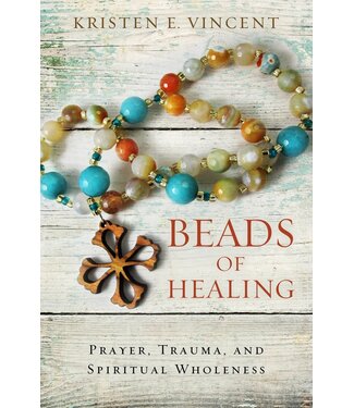 VINCENT, KRISTEN Beads of Healing by Kristen Vincent