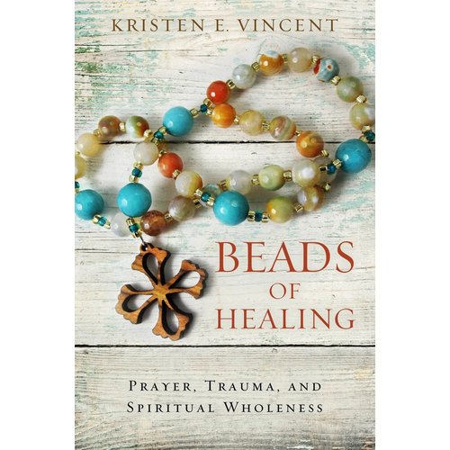 VINCENT, KRISTEN Beads of Healing by Kristen Vincent
