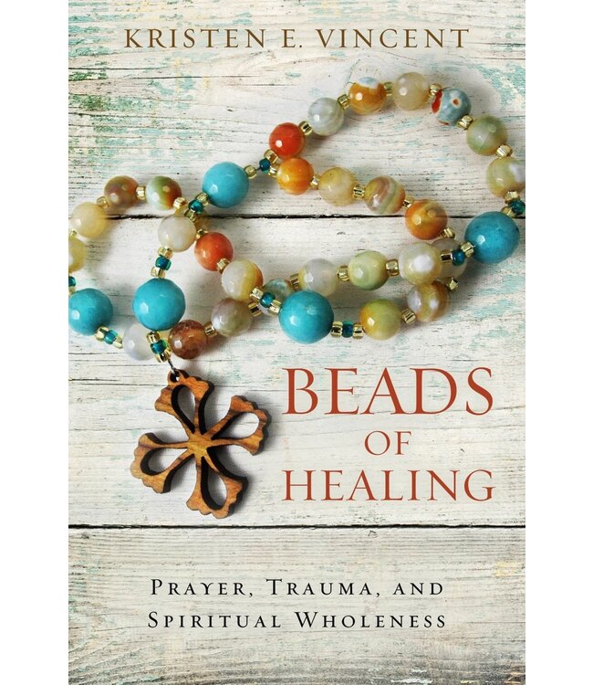 VINCENT, KRISTEN Beads of Healing by Kristen Vincent