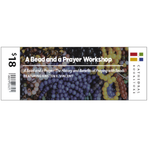 A Bead and a Prayer Workshop (Thurs 2/9) Featuring Kristen E Vincent