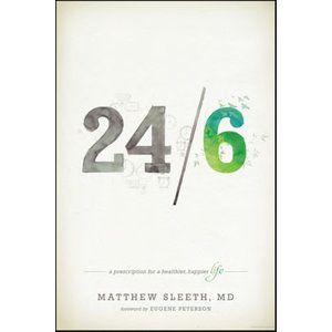 SLEETH, MATTHEW 24/ 6 : a Presription For a Healthier Happier Life by Matthew Sleeth