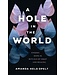 A Hole In the World: Finding Hope In Rituals of Grief And Healing  by Amanda Held Opelt